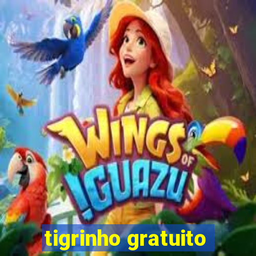 tigrinho gratuito